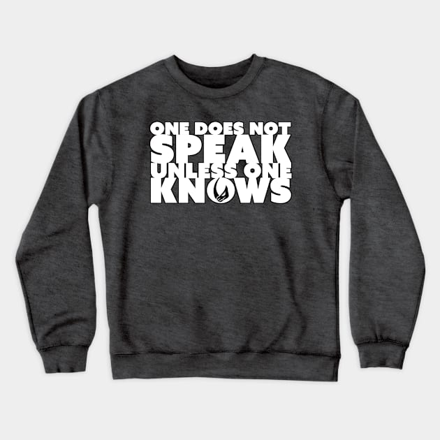 One Does Not Speak Unless One Knows White Crewneck Sweatshirt by DemShirtsTho